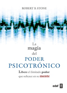 Magia del poder psicotrónico. Libere el ilimitado poder que subyace en su mente