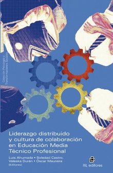 Liderazgo distribuido y cultura de colaboración en educación media técnico profesional. Análisis de las relaciones, interacciones y cultura colaborativa