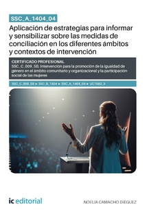 SSC_A_1404_04. Aplicación de estrategias para informar y sensibilizar sobre las medidas de conciliación en los diferentes ámbitos y contextos de intervención