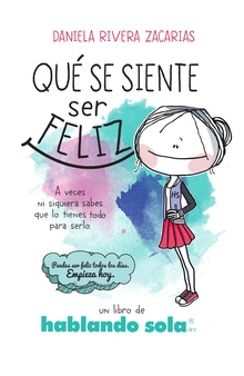 QUÉ SE SIENTE SER FELIZ, HABLANDO SOLA