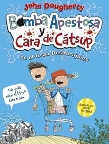Bomba apestosa y Cara de cátsup. El gran desbarajuste (Bomba apestosa y Cara de catsup 1)