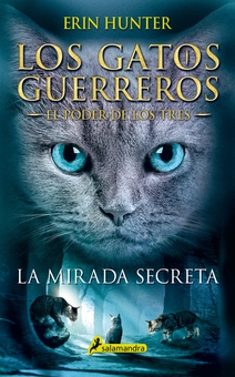 La mirada secreta (Los Gatos Guerreros | El Poder de los Tres 1)