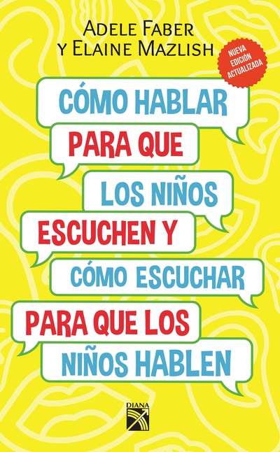 Cómo hablar para que los niños escuchen. Nueva edición actualizada