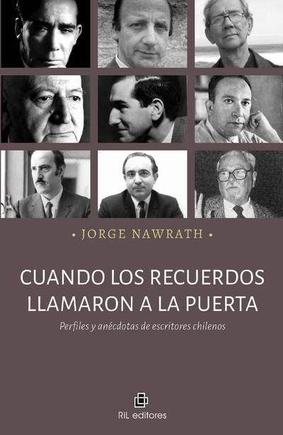 Cuando los recuerdos llamaron a la puerta. Perfiles y anécdotas de escritores chilenos