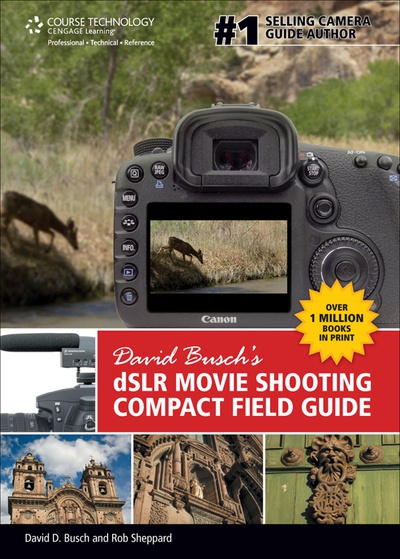 David Busch's dSLR Movie Shooting Compact Field Guide