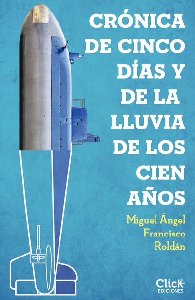 Crónica de cinco días y de la lluvia de los cien años