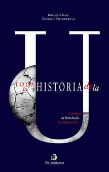 Historia de la "U": el fútbol, la hinchada, la institución