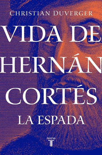 Vida de Hernán Cortés: La espada (Vida de Hernán Cortés 1)