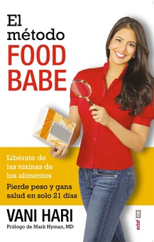 El método Food Babe. Libérate de las toxinas de los alimentos. Pierde peso y gana salud en solo 21 días.