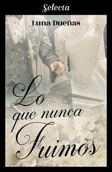 Lo que nunca fuimos