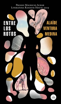 Entre los rotos (Premio Mauricio Achar / Literatura Random House 2020)