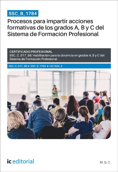 SSC_B_1784. Procesos para impartir acciones formativas de los grados A, B y C del Sistema de Formación Profesional. SSC_C_017_5B