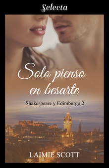 Solo pienso en besarte (Shakespeare y Edimburgo 2)