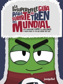 La insuperable guía para subirte al tren del Mundial