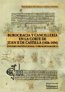 Burocracia y cancillerÌa en la corte de Juan II de Castilla (1406-1454)