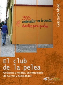 El club de la pelea. Gobierno y medios, un entramado de fuerzas y debilidades