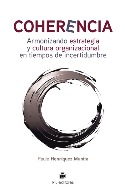 Coherencia. Armonizando estrategia y cultura organizacional en tiempos de incertidumbre