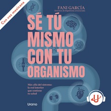 Sé tú mismo con tu organismo