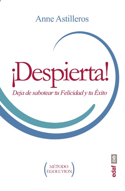 ¡Despierta! Deja de sabotear tu felicidad y tu éxito