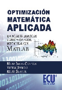 Optimización matemática aplicada. Enunciados, ejercicios y aplicaciones del mundo real con MATLAB