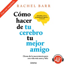 Cómo hacer de tu cerebro tu mejor amigo