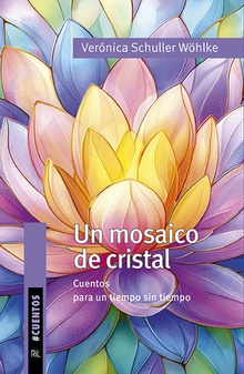 Un mosaico de cristal. Cuentos para un tiempo sin tiempo