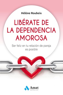 Libérate de la dependencia amorosa. Ebook.