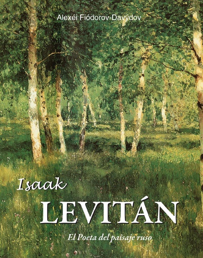 Isaak Levitán - El Poeta del paisaje ruso