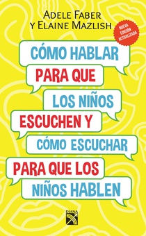Cómo hablar para que los niños escuchen. Nueva edición actualizada