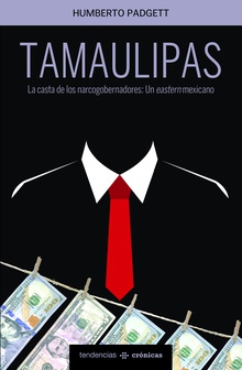 Tamaulipas la casta de los narcogobernadores