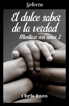 El dulce sabor de la verdad (Mentiras con amor 2)