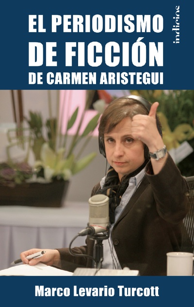Periodismo de ficción de Carmen Aristegui, El