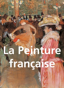 La Peinture française 120 illustrations
