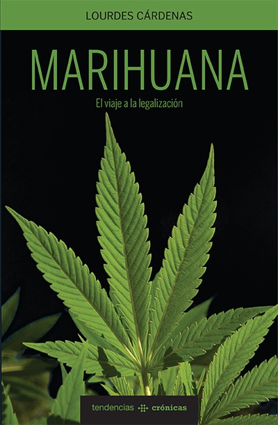Marihuana, el viaje a la legalización