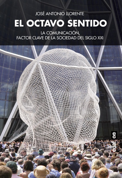 El octavo sentido. La comunicación, factor clave de la sociedad del siglo XXI