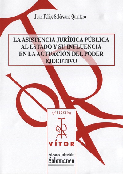 La asistencia jurÌdica p˙blica al estado y su influencia en la actuaciÛn del poder ejecutivo