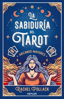 La sabiduría del Tarot de Rachel Pollack: arcanos mayores