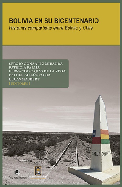 Bolivia en su bicentenario. Historias compartidas entre Bolivia y Chile