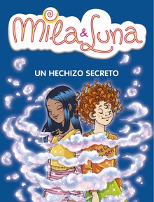 Un hechizo secreto (Mila & Luna 2)
