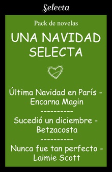 Una Navidad Selecta (Pack con: Última Navidad en París | Sucedió un diciembre | Nunca fue tan perfecto)