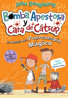 Bomba apestosa y Cara de cátsup. En busca del puercoespín mágico (Bomba apestosa y Cara de catsup 2)