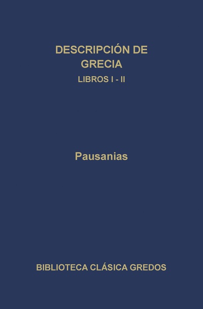 Descripción de Grecia. Libros I-II