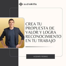 Crea tu propuesta de valor y logra reconocimiento en tu trabajo