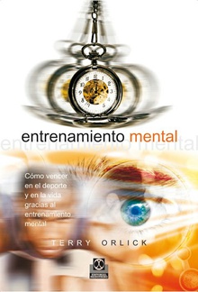 Entrenamiento mental. Cómo vencer en el deporte y en la vida gracias al entrenamiento mental