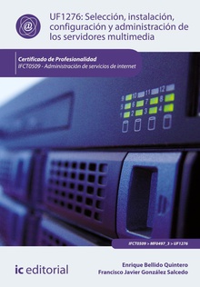 Selección, instalación, configuración y administración de los servidores multimedia. IFCT0509