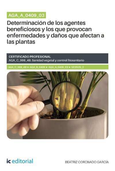 AGA_A_0409_03. Determinación de los agentes beneficiosos y los que provocan enfermedades y daños que afectan a las plantas. AGA_C_008_4B