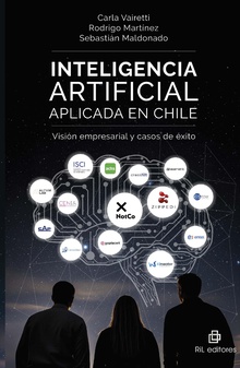 Inteligencia artificial aplicada en Chile. Visión empresarial y casos de éxito