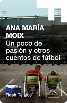 Un poco de pasión y otros cuentos de fútbol (Flash Relatos)