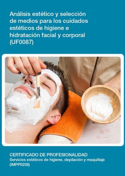 UF0087 - Análisis y selección de medios para los cuidados estéticos de higiene e hidratación facial y corporal