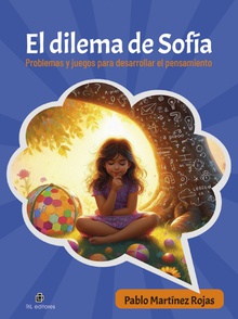 El dilema de Sofía. Problemas y juegos para desarrollar el pensamiento